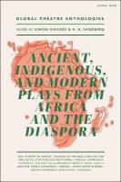 Global Theatre Anthologies: Ancient, Indigenous and Modern Plays from Africa  and the Diaspora
