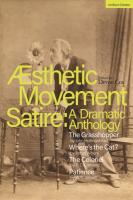 Aesthetic Movement Satire: A Dramatic Anthology: The Grasshopper; Wheres the Cat?; The Colonel; Patience
