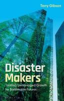 Disaster Makers: Tackling Unmanaged Growth for Sustainable Futures