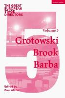 Great European Stage Directors Volume 5: Grotowski, Brook, Barba