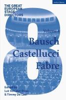 Great European Stage Directors Volume 8: Bausch, Castellucci, Fabre