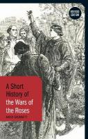 A Short History of the Wars of the Roses: Revised Edition 2nd edition