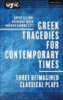 Greek Tragedies for Contemporary Times: Three Reimagined Classical Plays
