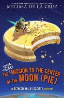 Super-Secret Mission to the Center of the Moon (Pie): An Octagon Valley Adventure