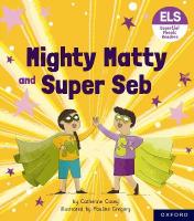 Essential Letters and Sounds: Essential Phonic Readers: Oxford Reading Level  6: Mighty Matty and Super Seb 1