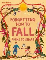 Readerful Books for Sharing: Year 4/Primary 5: Forgetting How to Fall: Poems  to Share