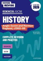 Oxford Revise: GCSE Edexcel History: Anglo-Saxon and Norman England,  c1060-88 Complete Revision and Practice (Exams from 2026) 2nd Revised edition