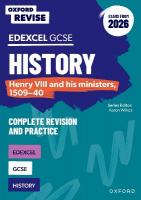 Oxford Revise: Edexcel GCSE History: Henry VIII and his ministers, 1509-40  Complete Revision and Practice (Exams from 2026) 2nd Revised edition