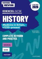 Oxford Revise: Edexcel GCSE History: Medicine in Britain, c1250-present  Complete Revision and Practice (Exams from 2026) 2nd Revised edition