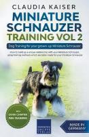 Miniature Schnauzer Training Vol 2 - Dog Training for Your Grown-up  Miniature Schnauzer
