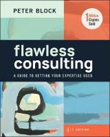 Flawless Consulting: A Guide to Getting Your Expertise Used 4th edition