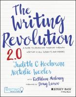 Writing Revolution 2.0: A Guide to Advancing Thinking Through Writing in All Subjects and Grades 2nd edition