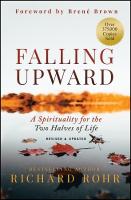 Falling Upward, Revised and Updated: A Spirituality for the Two Halves of Life 2nd edition
