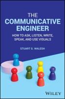 Communicative Engineer: How to Ask, Listen, Write, Speak, and Use Visuals