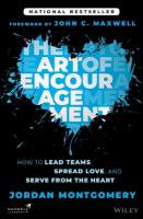 Art of Encouragement: How to Lead Teams, Spread Love, and Serve from the Heart