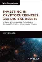 Investing in Cryptocurrencies and Digital Assets: A Guide to Understanding Technologies, Business Models, Due Diligence, and  Valuation