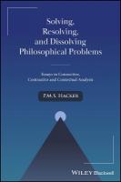 Solving, Resolving, and Dissolving Philosophical Problems: Essays in Connective, Contrastive and Contextual Analysis
