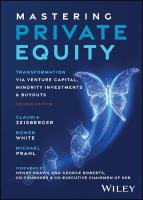 Mastering Private Equity: Transformation via Venture Capital, Minority Investments and Buyouts 2nd edition