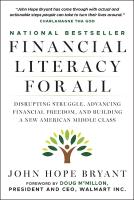 Financial Literacy for All: Disrupting Struggle, Advancing Financial Freedom, and Building a New  American Middle Class
