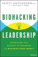 Biohacking Leadership: Leveraging the Biology of Behavior to Maximize Your Impact