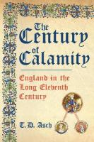 Century of Calamity: England in the Long Eleventh Century