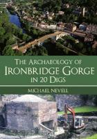 Archaeology of Ironbridge Gorge in 20 Digs