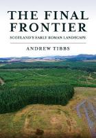 Final Frontier: Scotland's Early Roman Landscape