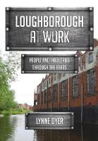 Loughborough at Work: People and Industries Through the Years