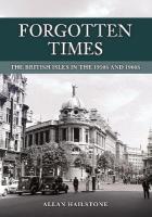 Forgotten Times: The British Isles in the 1950s and 1960s
