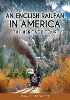 English Railfan in America: The Heritage Tour
