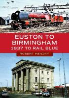 Euston to Birmingham: 1837 to Rail Blue
