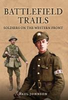 Battlefield Trails: Soldiers on the Western Front