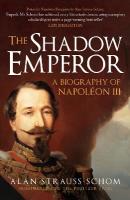Shadow Emperor: A Biography of Napoléon III