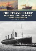 Titanic Fleet: The Ships Involved in the Titanic Disaster