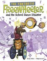 Fantastic Freewheeler and the School Dance Disaster: A Graphic Novel
