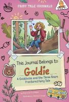 This Journal Belongs to Goldie: A Goldilocks and the Three Bears Fractured Fairy Tale