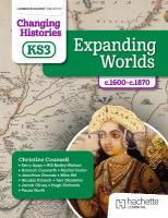 Changing Histories for KS3: Expanding Worlds, c.1600c.1870
