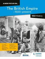 new focus on...The British Empire, c.1500present for KS3 History