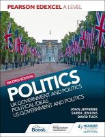 Pearson Edexcel A Level Politics 2nd edition: UK Government and Politics,  Political Ideas and US Government and Politics