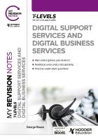 My Revision Notes: Digital Support Services and Digital Business Services T  Levels