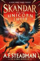 Skandar and the Unicorn Thief: The international, award-winning hit, and the biggest fantasy adventure  series since Harry Potter, Volume 1
