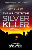 Hunt for the Silver Killer: The Shocking True Story of a Murderer who Remains at Large
