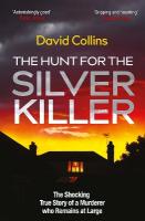 Hunt for the Silver Killer: The Shocking True Story of a Murderer who Remains at Large