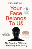 Your Face Belongs to Us: The Secretive Startup Dismantling Your Privacy