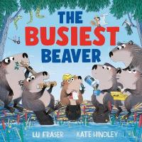 Busiest Beaver: from the creators of The Littlest Yak