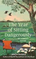 Year of Sitting Dangerously: My Garden Safari