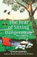 Year of Sitting Dangerously: My Garden Safari