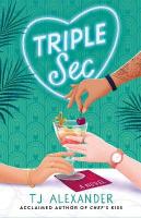Triple Sec: A sizzling polyamorous rom-com, set in the glamorous world of high-end  cocktail bars