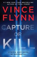Capture or Kill: 'In the world of black-ops thrillers, Mitch Rapp remains the gold standard'  (Booklist), Volume 23