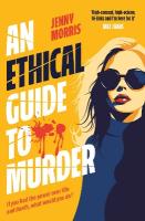 Ethical Guide To Murder: The darkly twisted debut thriller of the year